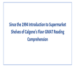Since the 1994 Introduction to Supermarket Shelves of Calgenes Flavr GMAT Reading Comprehension